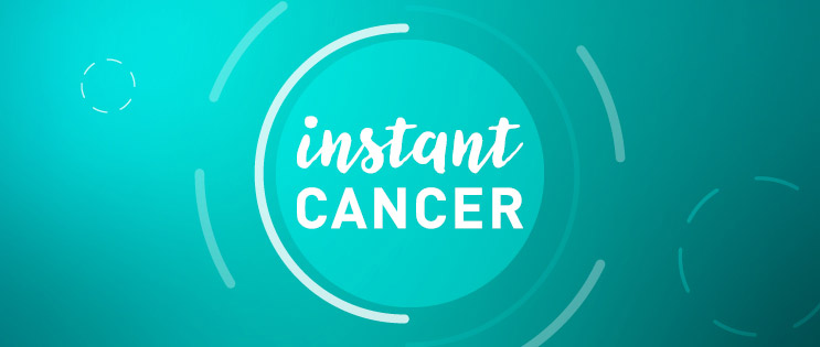 Instant cancer