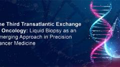 The Third Transatlantic Exchange in Oncology: Liquid Biopsy as an Emerging Approach in Precision Cancer Medicine