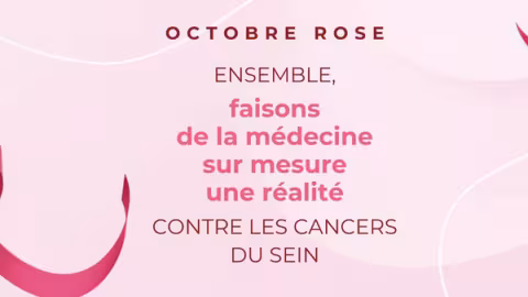 Octobre Rose Ensemble faisons de la médecine sur mesure une réalité contre les cancers du sein